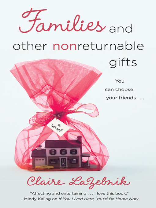 Title details for Families and Other Nonreturnable Gifts by Claire LaZebnik - Available